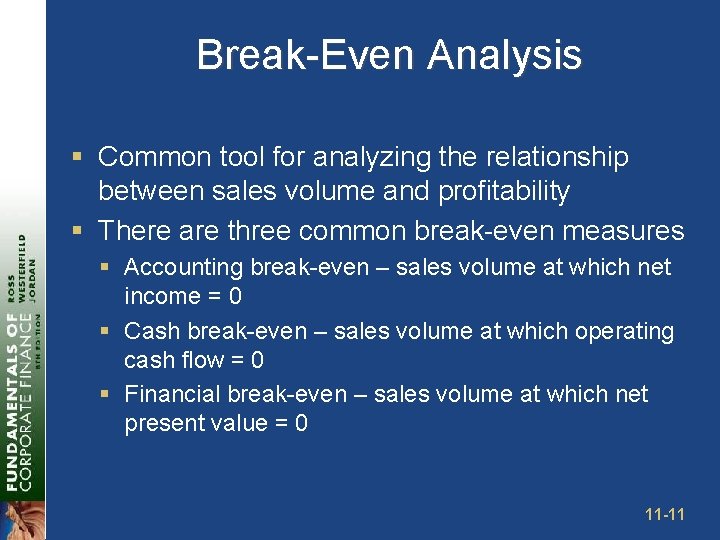 Break-Even Analysis § Common tool for analyzing the relationship between sales volume and profitability