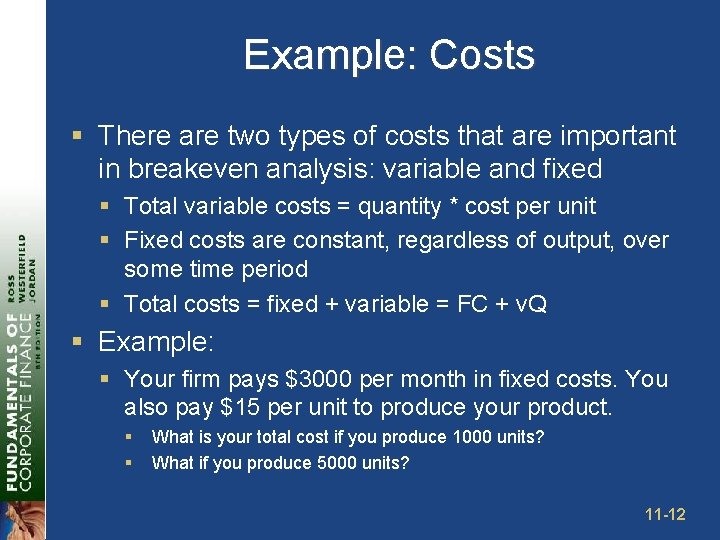 Example: Costs § There are two types of costs that are important in breakeven