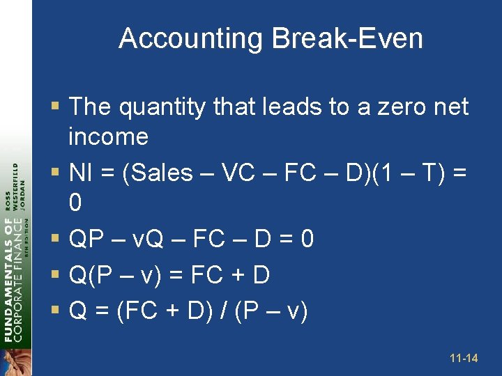 Accounting Break-Even § The quantity that leads to a zero net income § NI