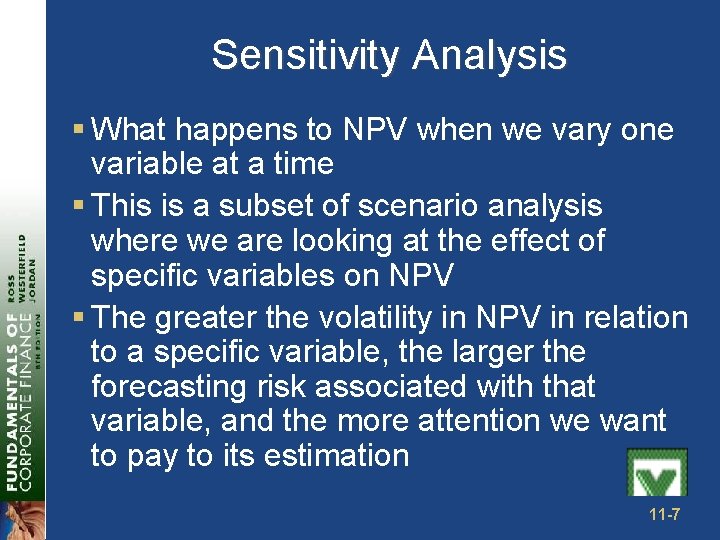 Sensitivity Analysis § What happens to NPV when we vary one variable at a