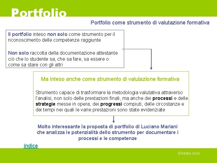 Portfolio come strumento di valutazione formativa Il portfolio inteso non solo come strumento per