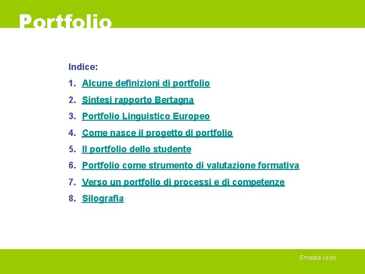 Portfolio Indice: 1. Alcune definizioni di portfolio 2. Sintesi rapporto Bertagna 3. Portfolio Linguistico