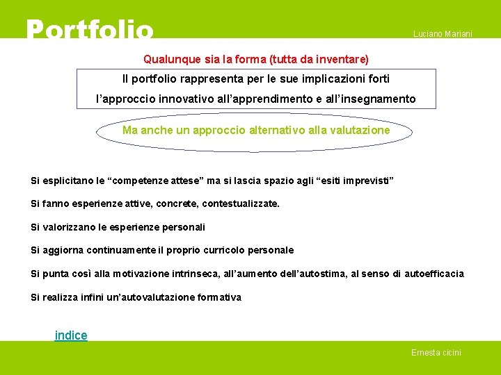 Portfolio Luciano Mariani Qualunque sia la forma (tutta da inventare) Il portfolio rappresenta per