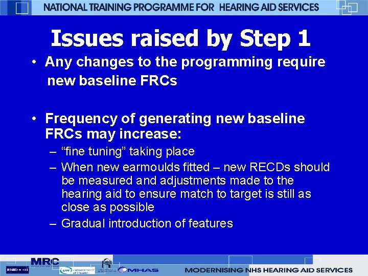 Issues raised by Step 1 • Any changes to the programming require new baseline