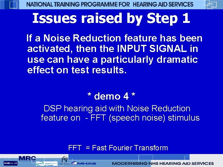 Issues raised by Step 1 If a Noise Reduction feature has been activated, then