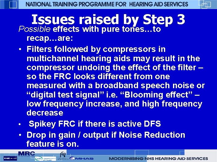 Issues raised by Step 3 Possible effects with pure tones…to recap…are: • Filters followed