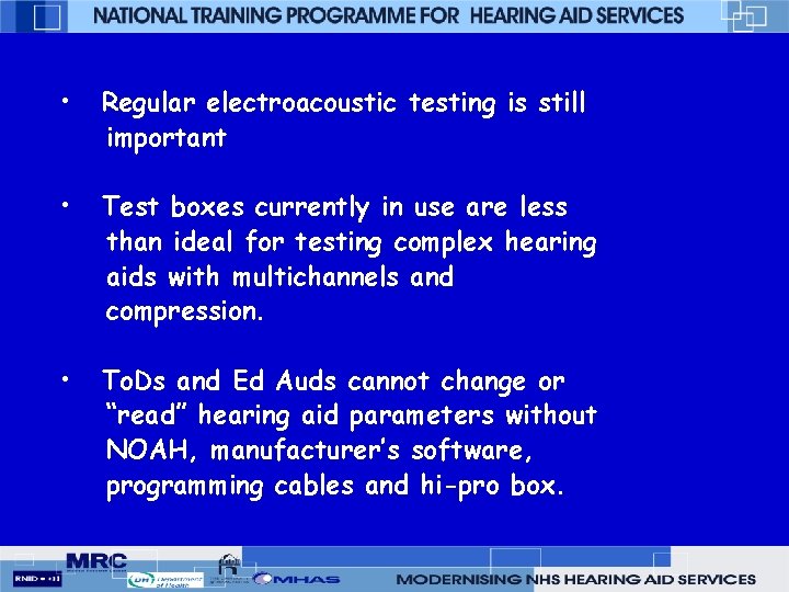  • Regular electroacoustic testing is still important • Test boxes currently in use