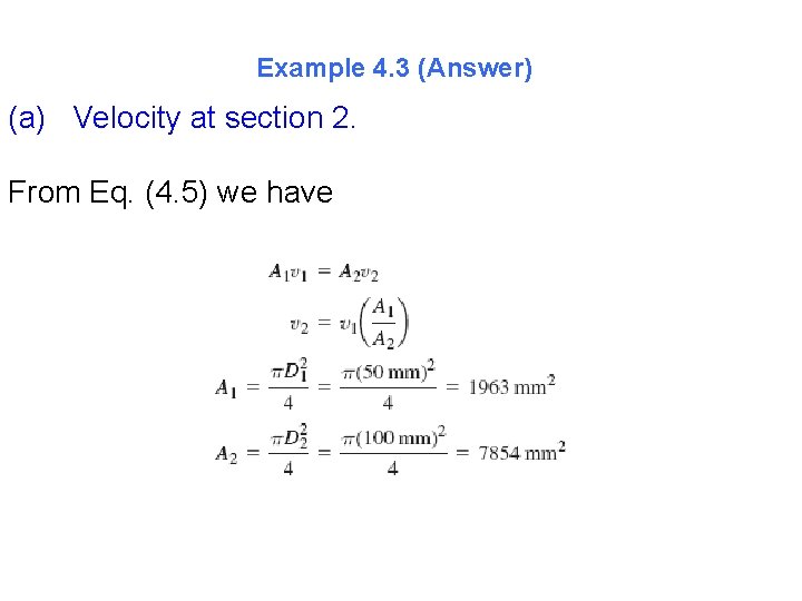 Example 4. 3 (Answer) (a) Velocity at section 2. From Eq. (4. 5) we