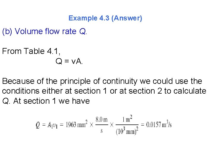 Example 4. 3 (Answer) (b) Volume flow rate Q. From Table 4. 1, Q