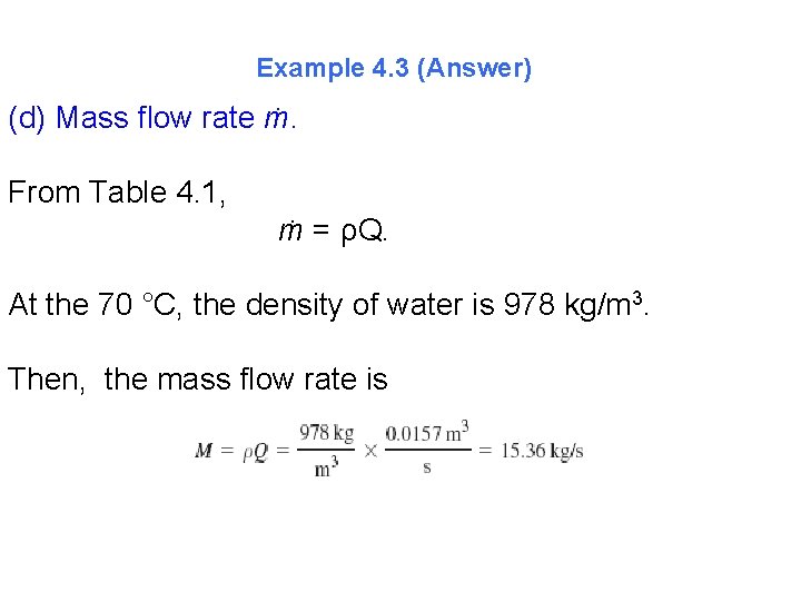 Example 4. 3 (Answer) (d) Mass flow rate ṁ. From Table 4. 1, ṁ