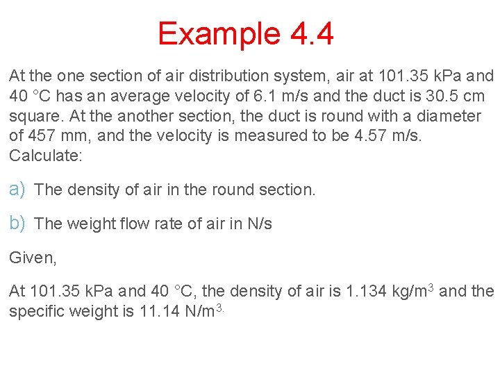 Example 4. 4 At the one section of air distribution system, air at 101.