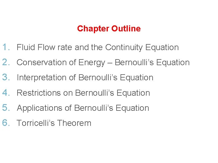 Chapter Outline 1. Fluid Flow rate and the Continuity Equation 2. Conservation of Energy