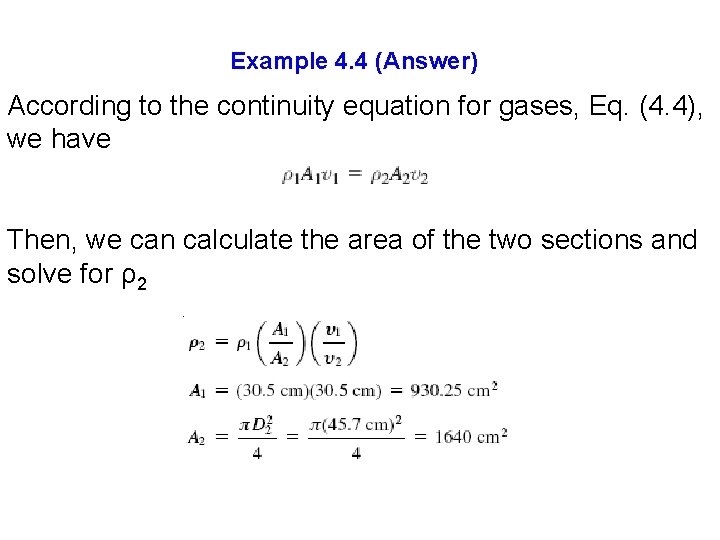 Example 4. 4 (Answer) According to the continuity equation for gases, Eq. (4. 4),