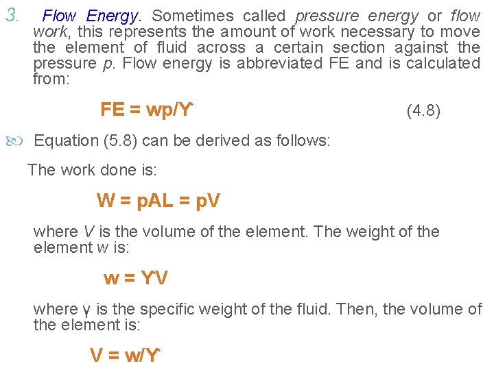 3. Flow Energy. Sometimes called pressure energy or flow work, this represents the amount