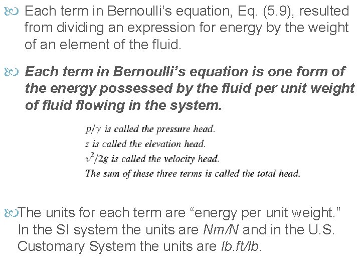  Each term in Bernoulli’s equation, Eq. (5. 9), resulted from dividing an expression