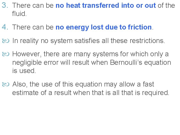 3. There can be no heat transferred into or out of the fluid. 4.