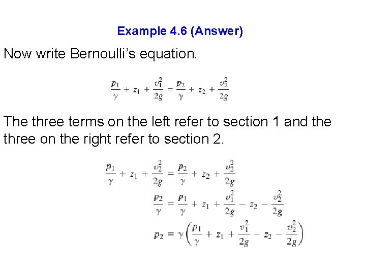 Example 4. 6 (Answer) Now write Bernoulli’s equation. The three terms on the left