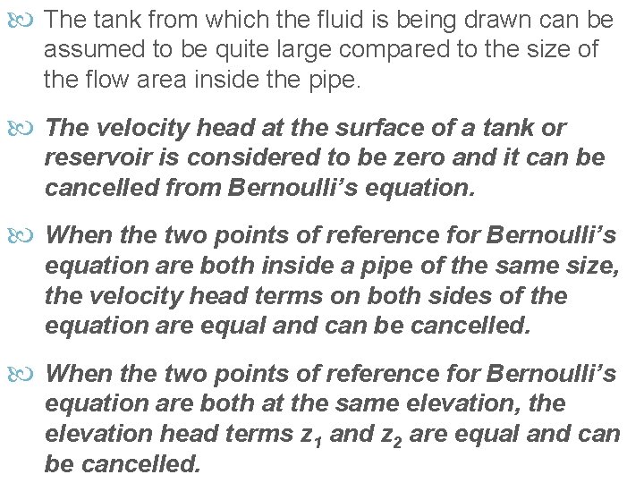  The tank from which the fluid is being drawn can be assumed to