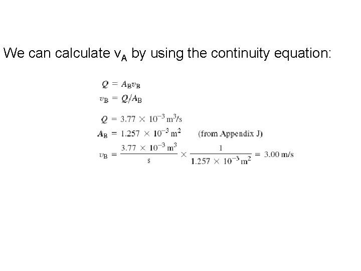 We can calculate v. A by using the continuity equation: 