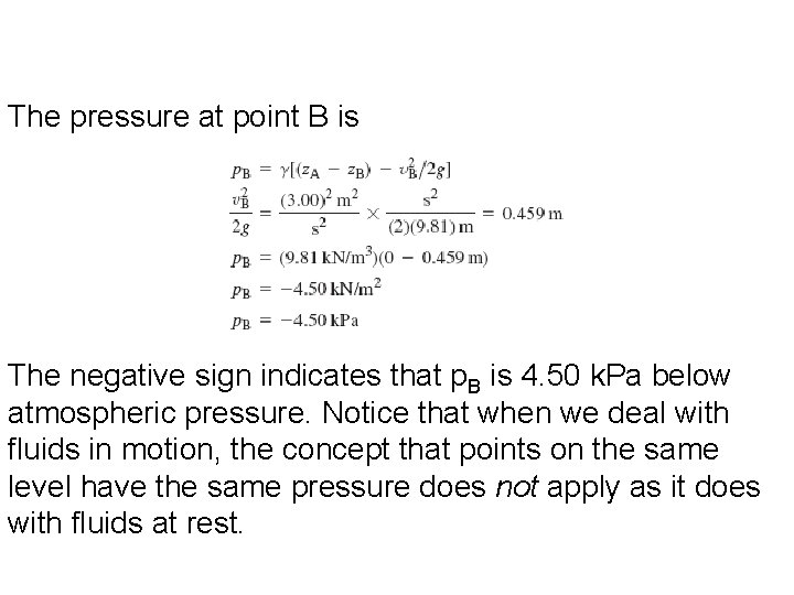 The pressure at point B is The negative sign indicates that p. B is
