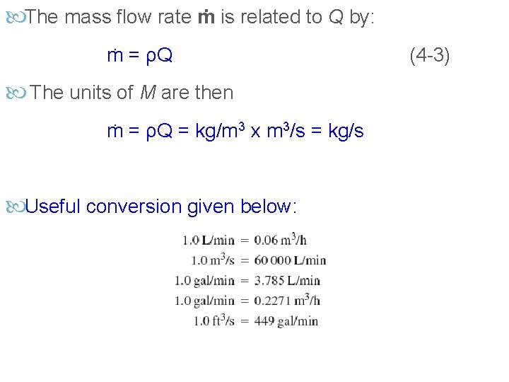  The mass flow rate ṁ is related to Q by: ṁ = ρQ