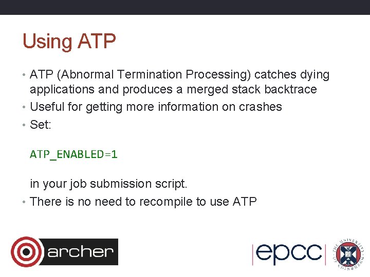 Using ATP • ATP (Abnormal Termination Processing) catches dying applications and produces a merged