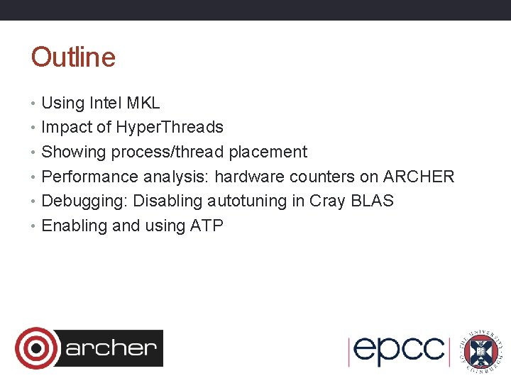 Outline • Using Intel MKL • Impact of Hyper. Threads • Showing process/thread placement