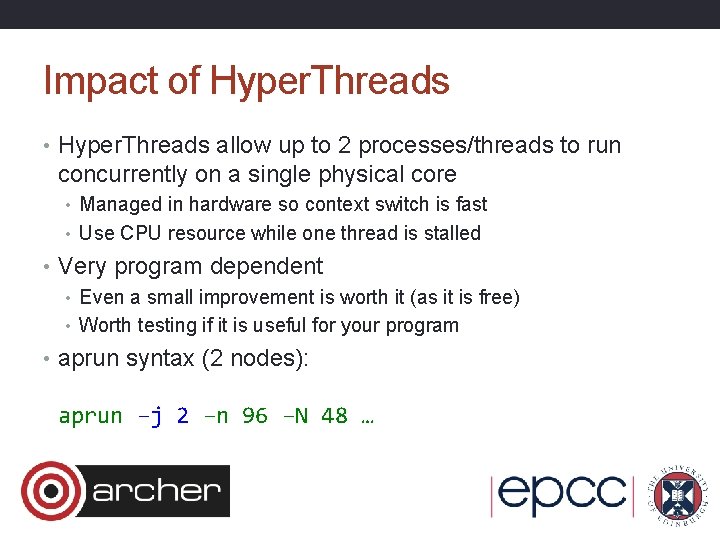 Impact of Hyper. Threads • Hyper. Threads allow up to 2 processes/threads to run