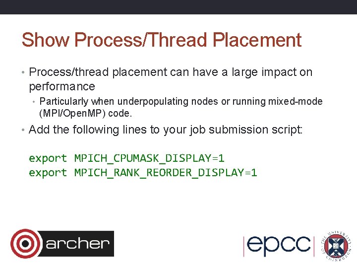Show Process/Thread Placement • Process/thread placement can have a large impact on performance •