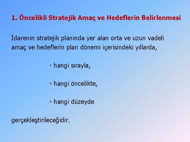 1. Öncelikli Stratejik Amaç ve Hedeflerin Belirlenmesi İdarenin stratejik planında yer alan orta ve 1. Öncelikli Stratejik Amaç ve Hedeflerin Belirlenmesi İdarenin stratejik planında yer alan orta ve