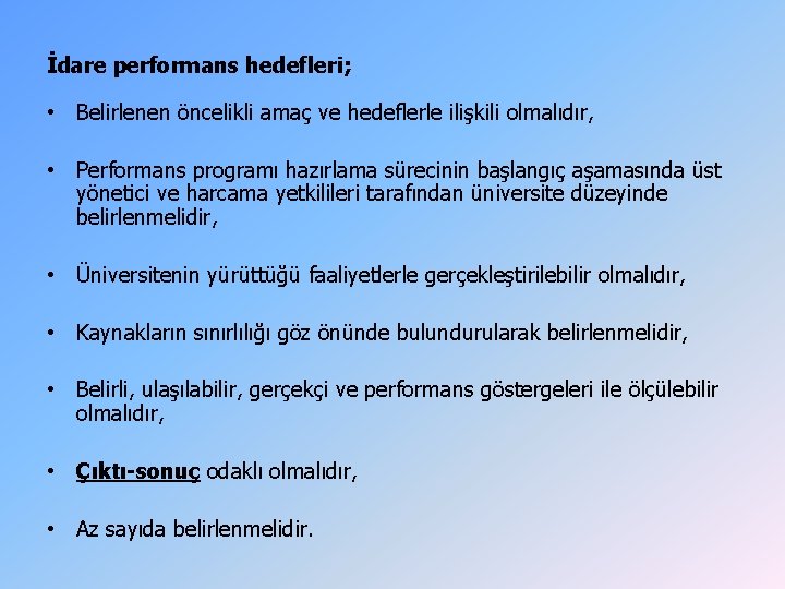 İdare performans hedefleri; • Belirlenen öncelikli amaç ve hedeflerle ilişkili olmalıdır, • Performans programı İdare performans hedefleri; • Belirlenen öncelikli amaç ve hedeflerle ilişkili olmalıdır, • Performans programı