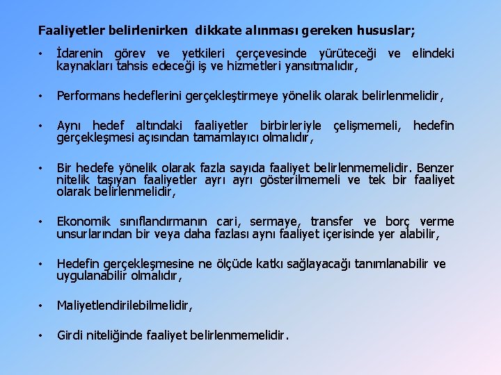 Faaliyetler belirlenirken dikkate alınması gereken hususlar; • İdarenin görev ve yetkileri çerçevesinde yürüteceği ve Faaliyetler belirlenirken dikkate alınması gereken hususlar; • İdarenin görev ve yetkileri çerçevesinde yürüteceği ve