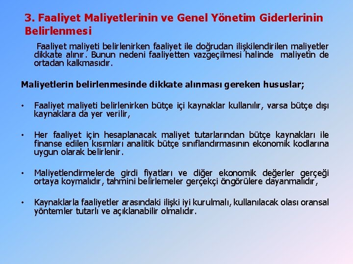 3. Faaliyet Maliyetlerinin ve Genel Yönetim Giderlerinin Belirlenmesi Faaliyet maliyeti belirlenirken faaliyet ile doğrudan 3. Faaliyet Maliyetlerinin ve Genel Yönetim Giderlerinin Belirlenmesi Faaliyet maliyeti belirlenirken faaliyet ile doğrudan
