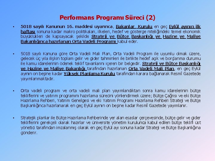 Performans Programı Süreci (2) • 5018 sayılı Kanunun 16. maddesi uyarınca, Bakanlar Kurulu en Performans Programı Süreci (2) • 5018 sayılı Kanunun 16. maddesi uyarınca, Bakanlar Kurulu en