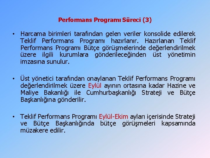 Performans Programı Süreci (3) • Harcama birimleri tarafından gelen veriler konsolide edilerek Teklif Performans Performans Programı Süreci (3) • Harcama birimleri tarafından gelen veriler konsolide edilerek Teklif Performans