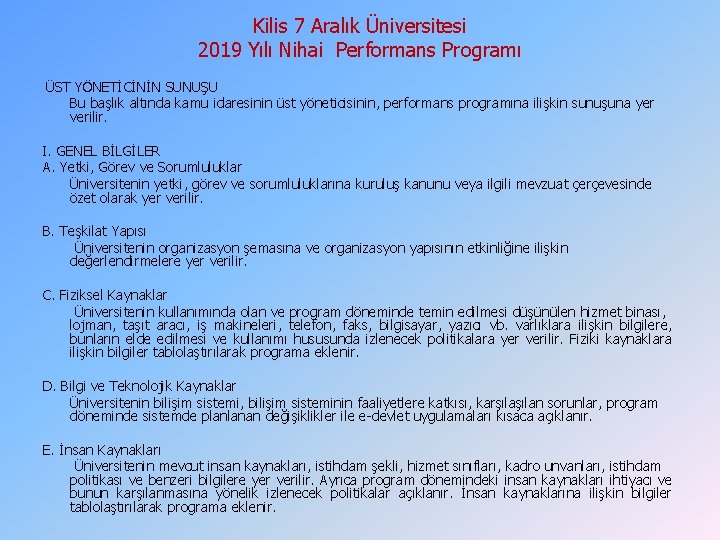 Kilis 7 Aralık Üniversitesi 2019 Yılı Nihai Performans Programı ÜST YÖNETİCİNİN SUNUŞU Bu başlık Kilis 7 Aralık Üniversitesi 2019 Yılı Nihai Performans Programı ÜST YÖNETİCİNİN SUNUŞU Bu başlık