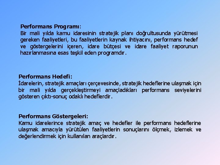 Performans Programı: Bir mali yılda kamu idaresinin stratejik planı doğrultusunda yürütmesi gereken faaliyetleri, bu Performans Programı: Bir mali yılda kamu idaresinin stratejik planı doğrultusunda yürütmesi gereken faaliyetleri, bu