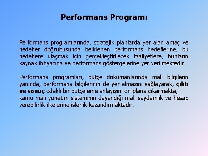 Performans Programı Performans programlarında, stratejik planlarda yer alan amaç ve hedefler doğrultusunda belirlenen performans Performans Programı Performans programlarında, stratejik planlarda yer alan amaç ve hedefler doğrultusunda belirlenen performans