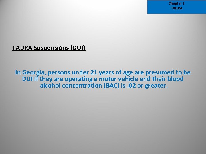 Chapter 1 TADRA Suspensions (DUI) In Georgia, persons under 21 years of age are