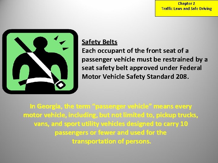 Chapter 2 Traffic Laws and Safe Driving Safety Belts Each occupant of the front