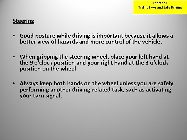 Chapter 2 Traffic Laws and Safe Driving Steering • Good posture while driving is