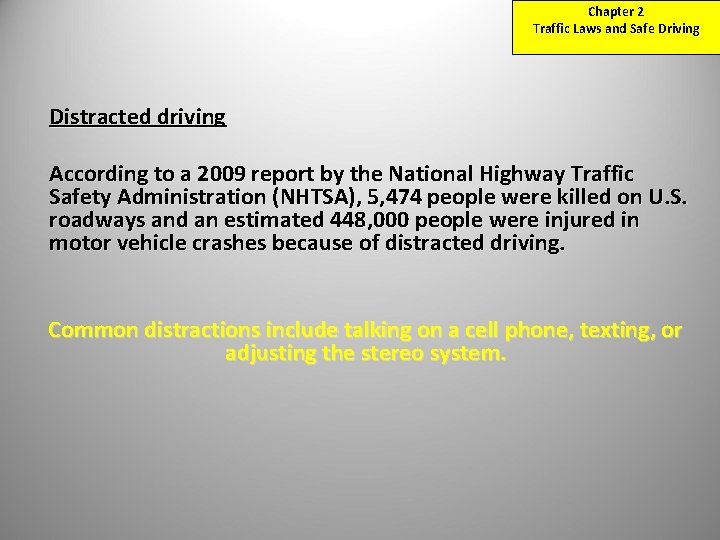 Chapter 2 Traffic Laws and Safe Driving Distracted driving According to a 2009 report