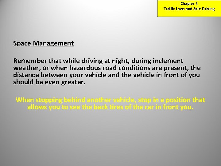 Chapter 2 Traffic Laws and Safe Driving Space Management Remember that while driving at