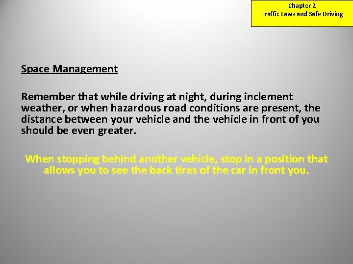 Chapter 2 Traffic Laws and Safe Driving Space Management Remember that while driving at