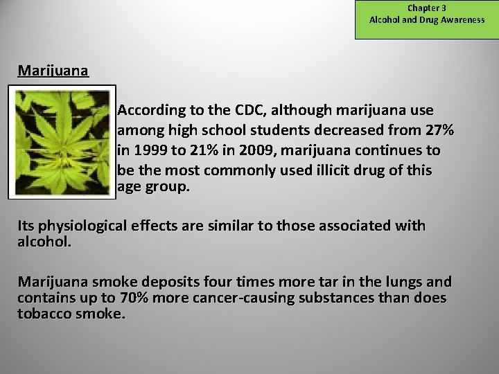 Chapter 3 Alcohol and Drug Awareness Marijuana According to the CDC, although marijuana use