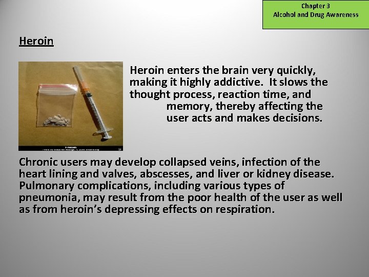 Chapter 3 Alcohol and Drug Awareness Heroin way the Heroin enters the brain very