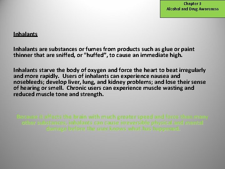 Chapter 3 Alcohol and Drug Awareness Inhalants are substances or fumes from products such