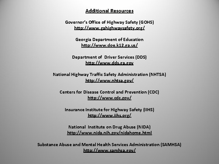 Additional Resources Governor’s Office of Highway Safety (GOHS) http: //www. gahighwaysafety. org/ Georgia Department