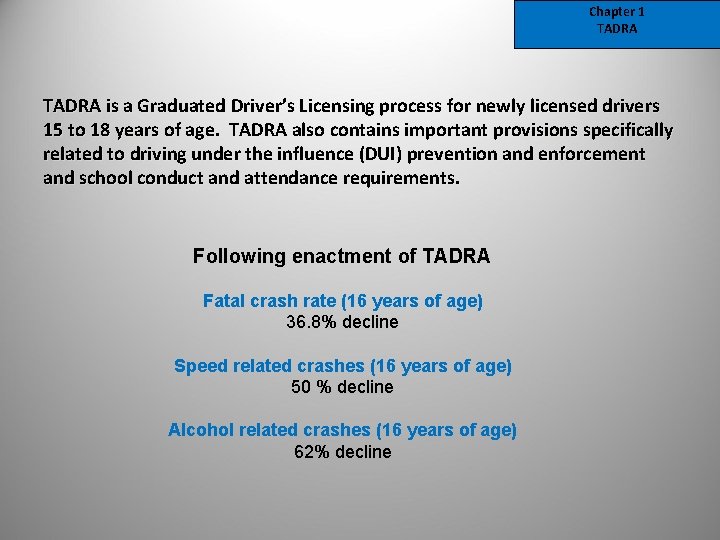 Chapter 1 TADRA is a Graduated Driver’s Licensing process for newly licensed drivers 15