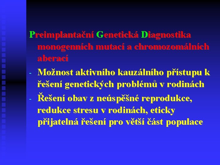 Preimplantační Genetická Diagnostika monogenních mutací a chromozomálních aberací - Možnost aktivního kauzálního přístupu k